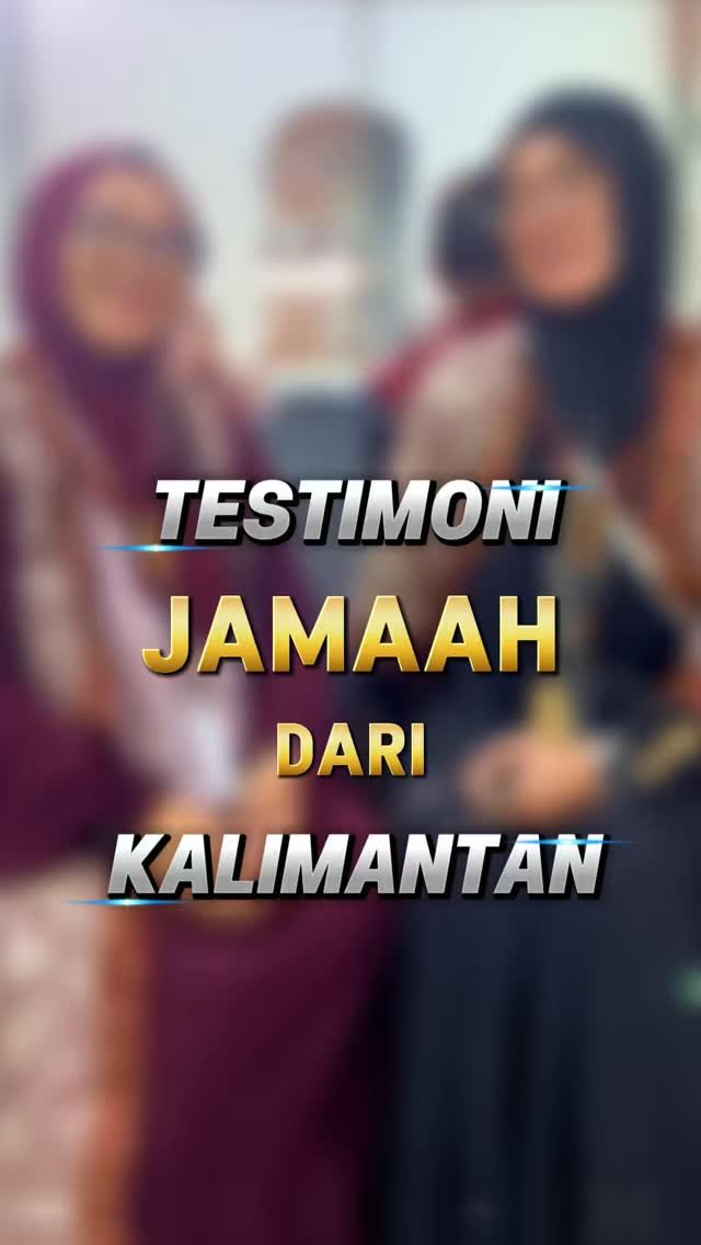 Testimoni Jamaah dari Kalimantan